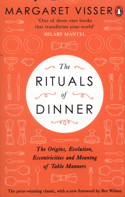 Cover for Margaret Visser · The Rituals of Dinner: The Origins, Evolution, Eccentricities and Meaning of Table Manners (Paperback Book) [25th Anniversary edition] (2017)