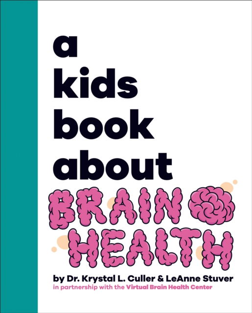 A Kids Book About Brain Health - A Kids Book - Krystal Dr Culler - Books - Dorling Kindersley Ltd - 9780241743645 - April 10, 2025