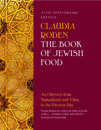 Cover for Claudia Roden · The Book of Jewish Food: An Odyssey from Samarkand and Vilna to the Present Day - 25th Anniversary Edition (Gebundenes Buch) (2022)