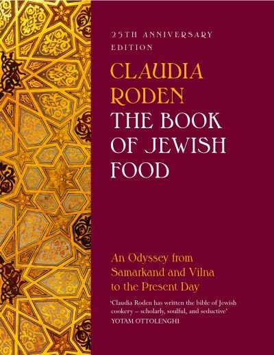 Cover for Claudia Roden · The Book of Jewish Food: An Odyssey from Samarkand and Vilna to the Present Day - 25th Anniversary Edition (Hardcover bog) (2022)