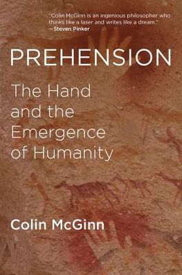 Cover for Colin McGinn · Prehension: The Hand and the Emergence of Humanity - The MIT Press (Pocketbok) (2017)