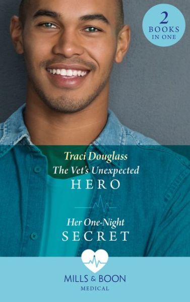 Cover for Traci Douglass · The Vet's Unexpected Hero / Her One-Night Secret: The Vet's Unexpected Hero (First Response in Florida) / Her One-Night Secret (First Response in Florida) (Paperback Book) (2021)