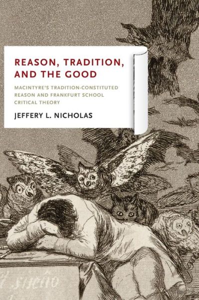 Cover for Jeffery L. Nicholas · Reason, Tradition, and the Good: MacIntyre's Tradition-Constituted Reason and Frankfurt School Critical Theory (Paperback Book) (2012)