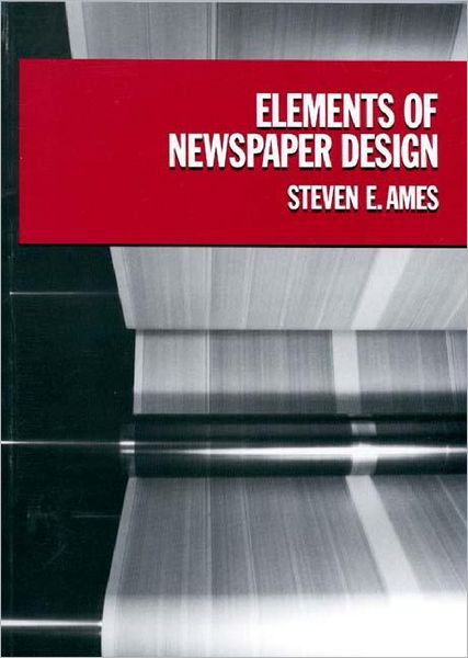 Elements of Newspaper Design - Steve Ames - Books - Bloomsbury Publishing Plc - 9780275924645 - November 20, 1989