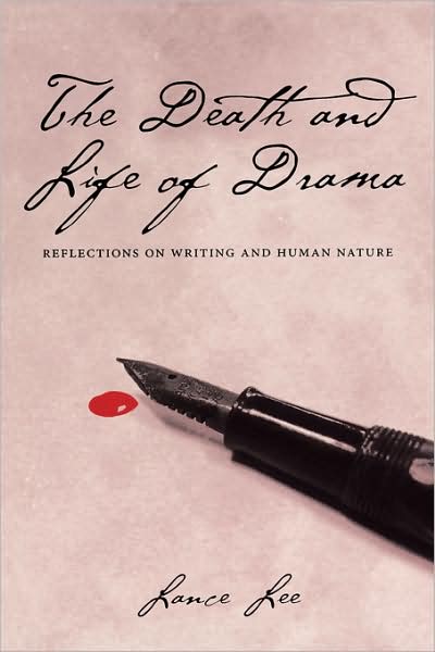 Cover for Lance Lee · The Death and Life of Drama: Reflections on Writing and Human Nature (Paperback Book) (2005)