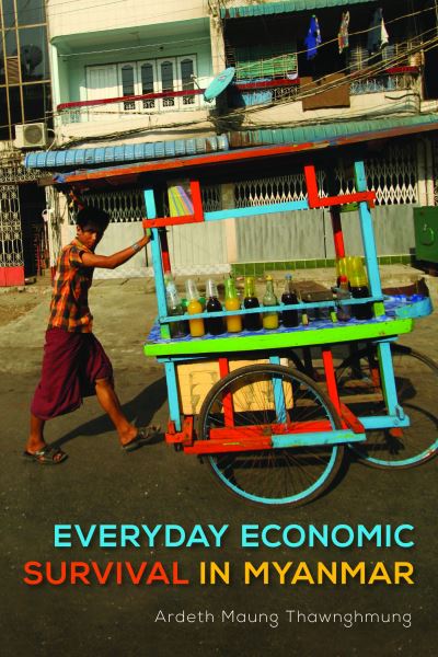 Cover for Ardeth Maung Thawnghmung · Everyday Economic Survival in Myanmar - New Perspectives in SE Asian Studies (Paperback Book) (2022)