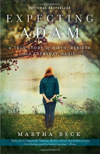 Cover for Martha Beck · Expecting Adam: a True Story of Birth, Rebirth, and Everyday Magic (Paperback Bog) [Reprint edition] (2011)