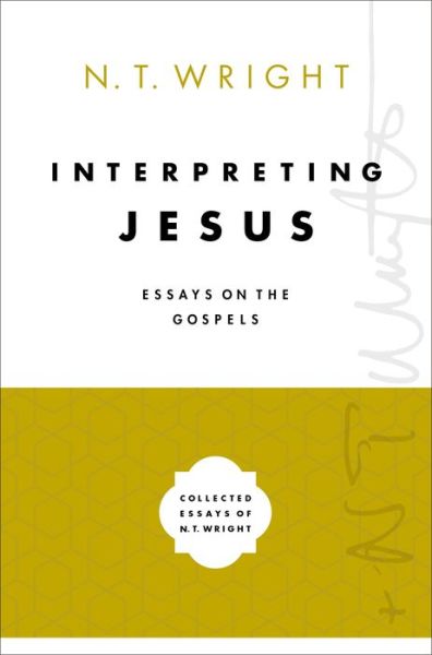 Cover for Wright N. T. Wright · Interpreting Jesus: Essays on the Gospels - Collected Essays of N. T. Wright (Hardcover Book) (2020)