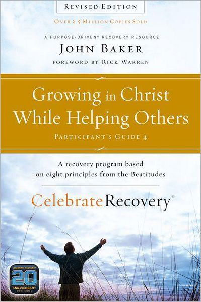 Growing in Christ While Helping Others Participant's Guide 4: A Recovery Program Based on Eight Principles from the Beatitudes - Celebrate Recovery - John Baker - Książki - Zondervan - 9780310689645 - 28 sierpnia 2012