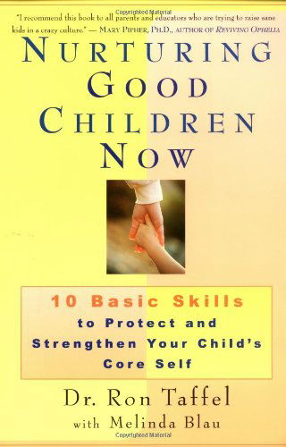 Cover for Melinda Blau · Nurturing Good Children Now: 10 Basic Skills to Protect and Strengthen Your Child's Core Self (Pocketbok) [1st edition] (2000)