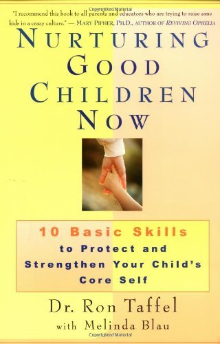 Cover for Melinda Blau · Nurturing Good Children Now: 10 Basic Skills to Protect and Strengthen Your Child's Core Self (Paperback Bog) [1st edition] (2000)
