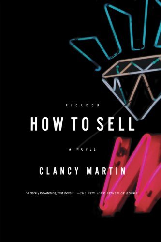 Cover for Clancy Martin · How to Sell: a Novel (Paperback Book) [First edition] (2010)