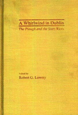 Cover for Robert Lowery · A Whirlwind in Dublin: The Plough and the Stars Riots (Inbunden Bok) (1984)