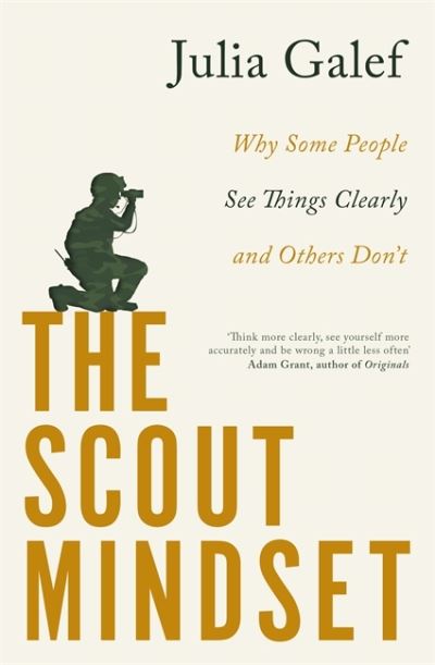 Cover for Julia Galef · The Scout Mindset: Why Some People See Things Clearly and Others Don't (Paperback Book) (2021)