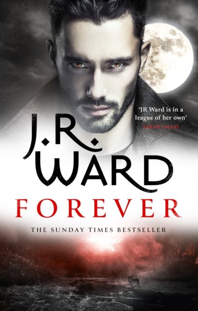 Forever: A sexy, action-packed spinoff from the acclaimed Black Dagger Brotherhood world - J. R. Ward - Boeken - Little, Brown Book Group - 9780349430645 - 28 maart 2023