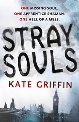 Cover for Kate Griffin · Stray Souls - Magicals Anonymous (Paperback Book) (2012)