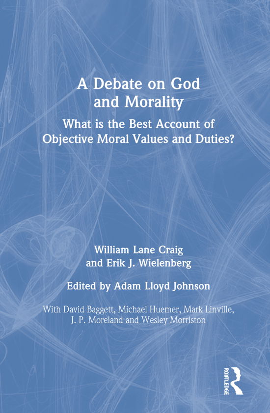 Cover for William Lane Craig · A Debate on God and Morality: What is the Best Account of Objective Moral Values and Duties? (Inbunden Bok) (2020)