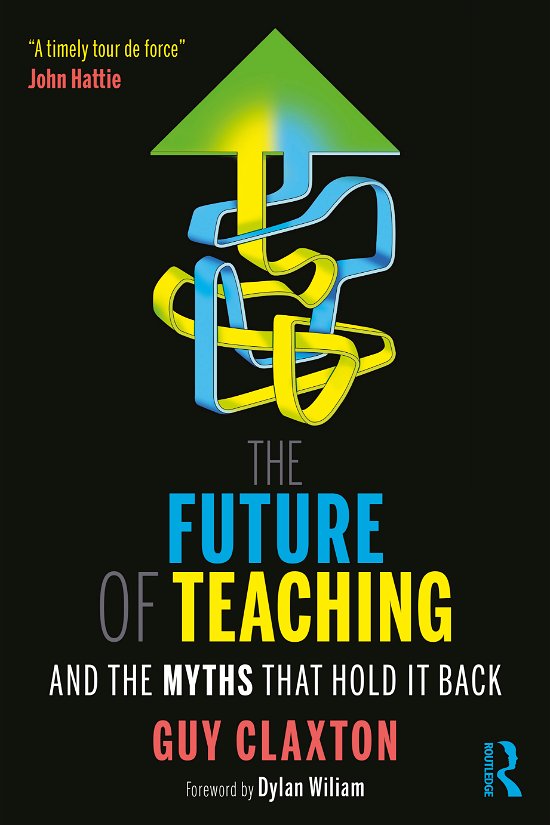 Cover for Guy Claxton · The Future of Teaching: And the Myths That Hold It Back (Paperback Book) (2021)