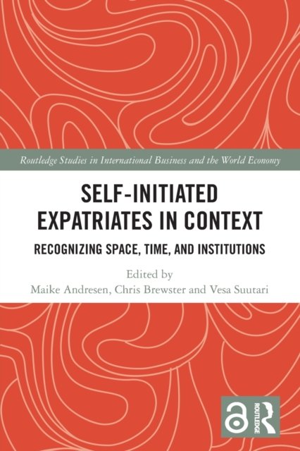 Self-Initiated Expatriates in Context: Recognizing Space, Time, and Institutions - Routledge Studies in International Business and the World Economy - Maike Andresen - Bøger - Taylor & Francis Ltd - 9780367560645 - 29. april 2022