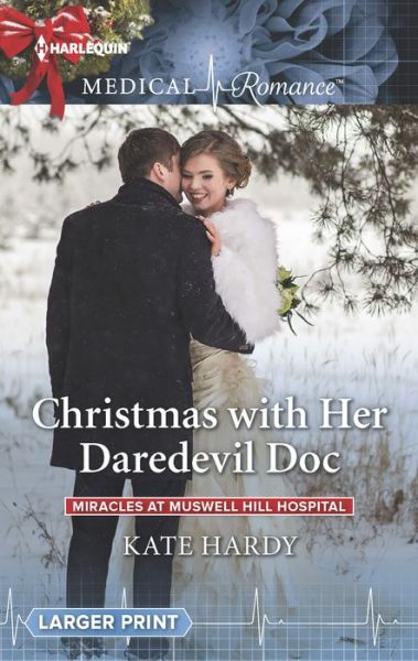 Christmas with Her Daredevil Doc - Kate Hardy - Books - Harlequin Enterprises, Limited - 9780373215645 - October 17, 2017