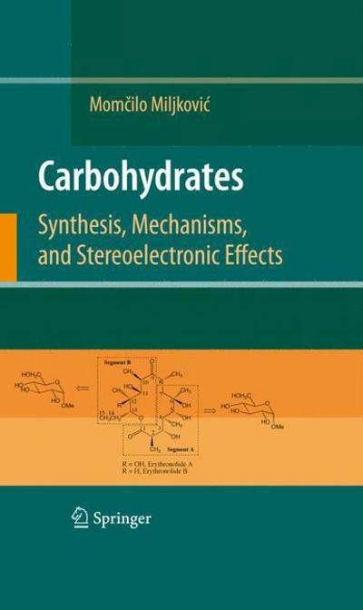 Cover for Momcilo Miljkovic · Carbohydrates: Synthesis, Mechanisms, and Stereoelectronic Effects (Hardcover Book) (2009)