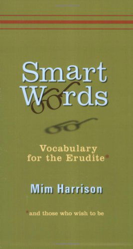 Cover for Harrison, Mim (Mim Harrison) · Smart Words: Vocabulary for the Erudite (Paperback Book) (2008)