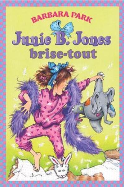 Cover for Barbara Park · Junie B. Jones brise tout (Book) (2007)