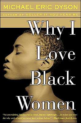 Why I Love Black Women - Michael Dyson - Livros - Basic Books - 9780465017645 - 8 de janeiro de 2004