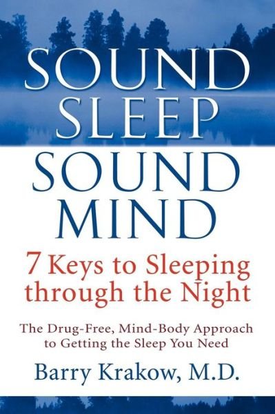 Cover for Barry Krakow · Sound Sleep, Sound Mind: 7 Keys to Sleeping Through the Night (Hardcover Book) (2007)