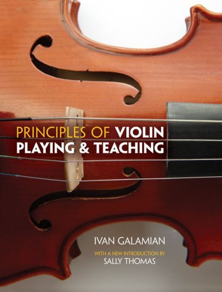 Principles Of Violin Playing And Teaching - Ivan Galamian - Książki - Dover Publications Inc. - 9780486498645 - 21 marca 2013