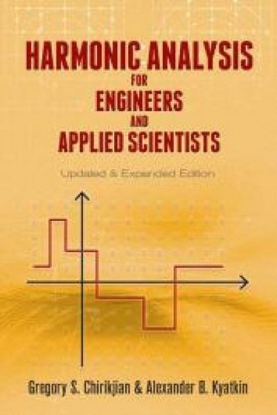 Harmonic Analysis for Engineers and Applied Scientists: Updated and Expanded Edition - Dover Books on Mathema 1.4tics - Gregory Chirikjian - Books - Dover Publications Inc. - 9780486795645 - August 26, 2016