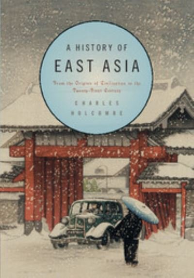 Cover for Holcombe, Charles (University of Northern Iowa) · A History of East Asia: From the Origins of Civilization to the Twenty-First Century (Pocketbok) (2010)