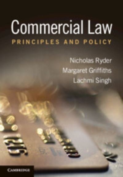 Cover for Ryder, Nicholas (University of the West of England, Bristol) · Commercial Law: Principles and Policy (Innbunden bok) (2012)