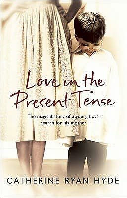 Cover for Catherine Ryan Hyde · Love In The Present Tense: the heart-warming and uplifting novel from Richard &amp; Judy bestseller Catherine Ryan Hyde (Paperback Book) (2007)