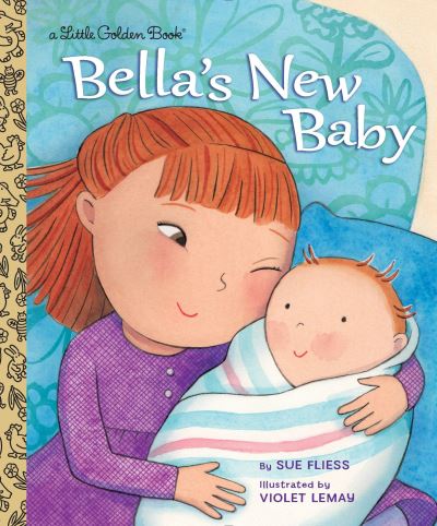 Cover for Sue Fliess · Bella's New Baby - Little Golden Book (Hardcover Book) (2016)