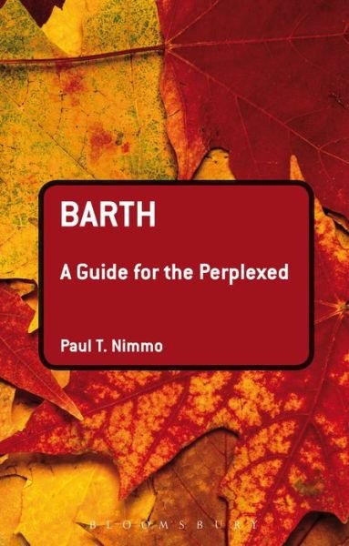 Cover for Nimmo, Professor Paul T. (University of Aberdeen, Scotland, UK) · Barth: A Guide for the Perplexed - Guides for the Perplexed (Paperback Book) (2017)