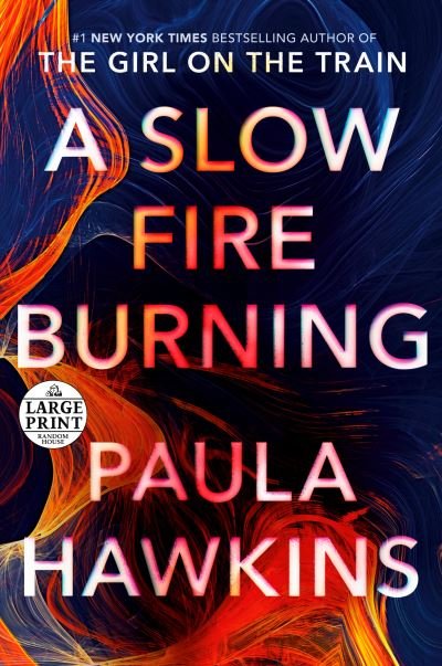 A Slow Fire Burning A Novel - Paula Hawkins - Bøker - Random House Large Print - 9780593459645 - 31. august 2021