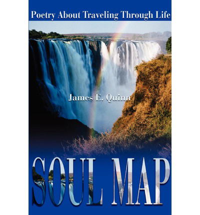 Cover for James Quinn · Soul Map: Poetry About Traveling Through Life (Paperback Book) (2001)
