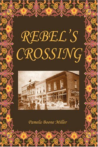 Cover for Pamela Boone Miller · Rebel's Crossing (Paperback Book) (2005)