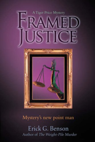 Cover for Erick Benson · Framed Justice: a Tiger Price Mystery (Hardcover Book) (2007)