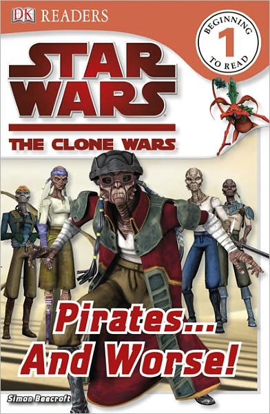 Cover for Simon Beecroft · Star Wars Clone Wars: Pirates and Worse! (Turtleback School &amp; Library Binding Edition) (Dk Readers: Level 1) (Hardcover Book) [Turtleback School &amp; Library Binding edition] (2009)