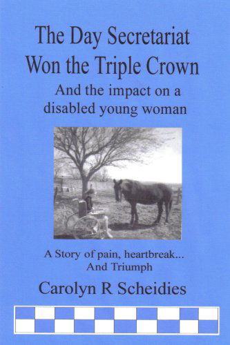 Cover for Carolyn R. Scheidies · The Day Secretariat Won the Triple Crown (Paperback Book) (2007)