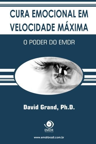 Cover for David Grand Ph.d. · Cura Emocional Em Velocidade Máxima: O Poder Do Emdr (Paperback Book) [Portuguese edition] (2013)