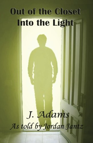 Out of the Closet into the Light - J. Adams - Livros - Jewel of the West - 9780615807645 - 22 de abril de 2013