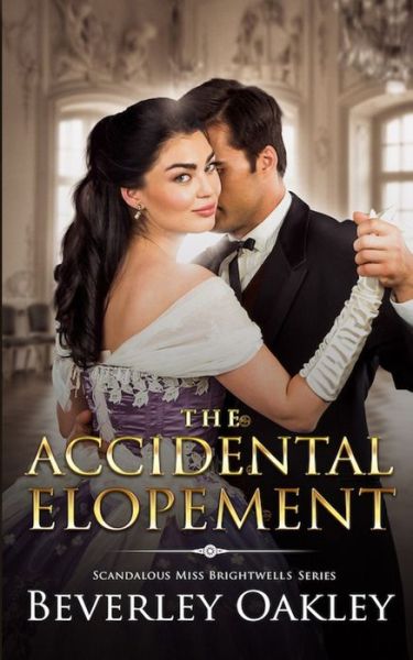 The Accidental Elopement - Beverley Oakley - Books - Sani Publishing - 9780648650645 - February 27, 2020