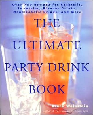 Cover for Bruce Weinstein · The Ultimate Party Drink Book: Over 750 Recipes for Cocktails, Smoothies, Blender Drinks, Non-Alcoholic Drinks, and More (Paperback Book) (2000)