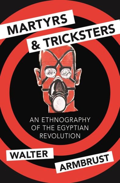 Cover for Walter Armbrust · Martyrs and Tricksters: An Ethnography of the Egyptian Revolution - Princeton Studies in Muslim Politics (Paperback Book) (2019)