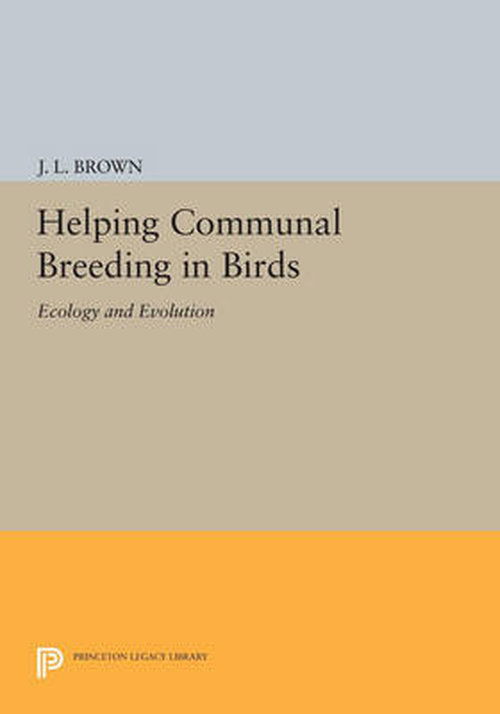 Cover for J. L. Brown · Helping Communal Breeding in Birds: Ecology and Evolution - Monographs in Behavior and Ecology (Paperback Book) (2014)