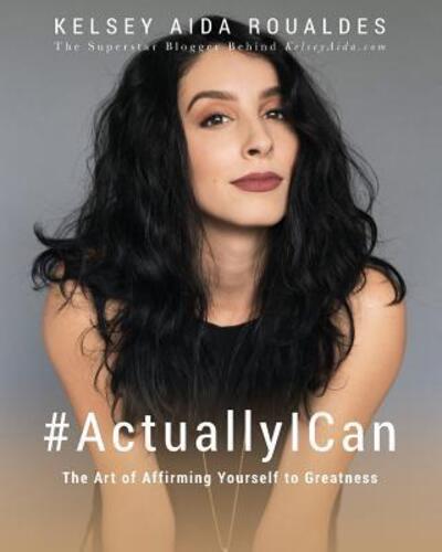 Cover for Kelsey Aida Roualdes · #ActuallyICan (Paperback Book) (2016)