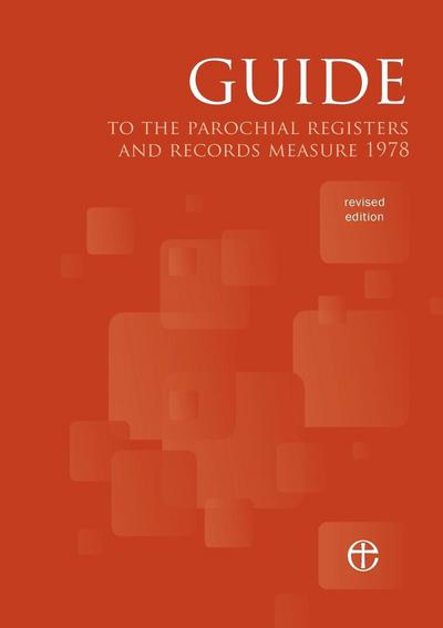 Guide to the Parochial Registers and Records Measure 1978 - Church House Publishing - Books - Church House Publishing - 9780715110645 - September 3, 2012